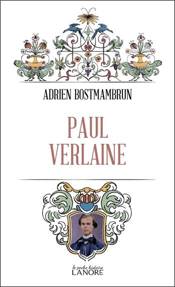 Paul Verlaine. Misère et errances d'un poète saturnien