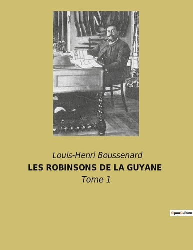 Les robinsons de la guyane. Tome 1