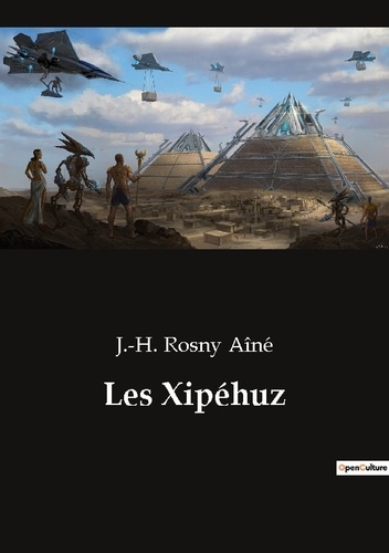 Les Xipéhuz. Une exploration des formes de vie extraterrestres et de la survie humaine