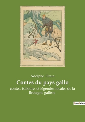 Contes du pays gallo. Contes, folklore, et légendes locales de la Bretagne gallèse