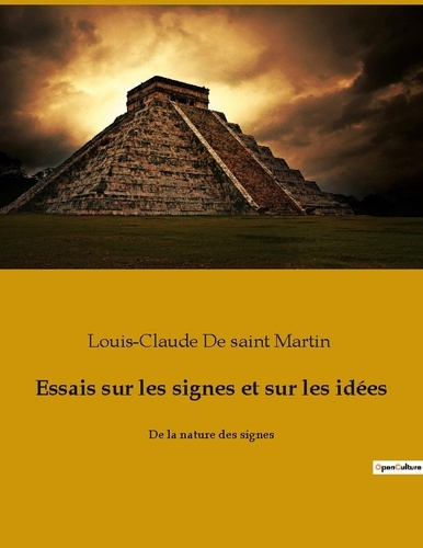 Essais sur les signes et sur les idées. De la nature des signes