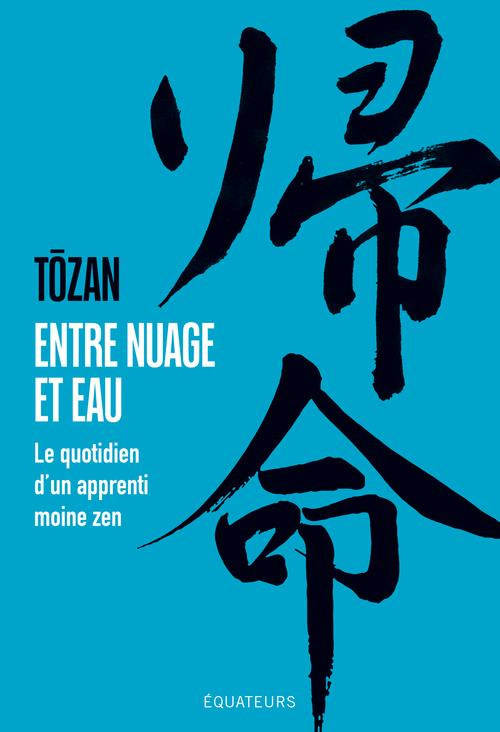 Entre nuage et eau. Le quotidien d'un apprenti moine zen