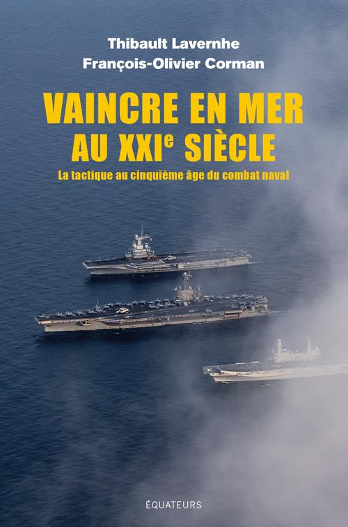 Vaincre en mer au XXI siècle. La tactique au cinquième âge du combat naval