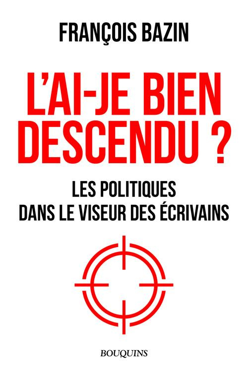 L'ai-je bien descendu ? Les politiques dans le viseur des écrivains