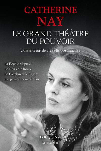 Le grand théâtre du pouvoir. Quarante ans de vie politique française. La Double Méprise ; Le Noir et