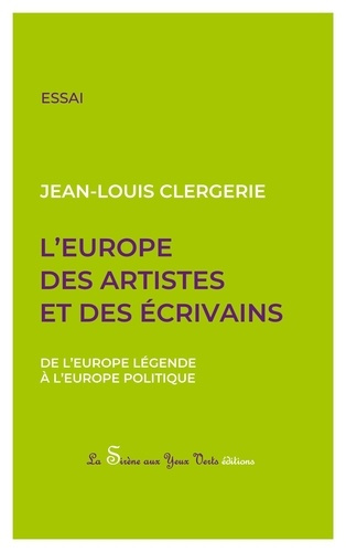 L'Europe des artistes et des écrivains. De l'Europe légende à l'Europe