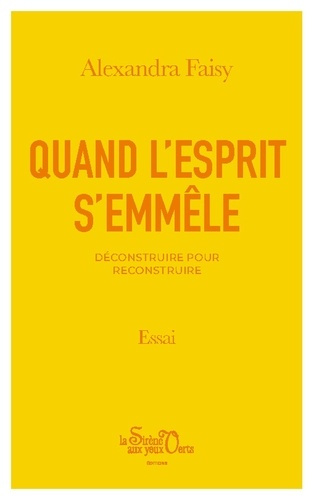 Quand l'esprit s'emmêle. Déconstruire pour reconstruire