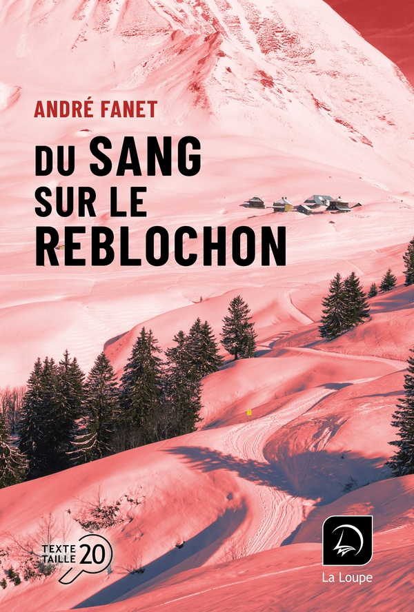 Du sang sur le reblochon [EDITION EN GROS CARACTERES
