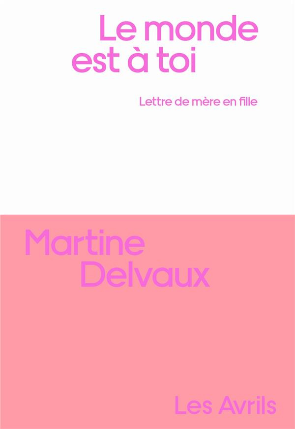 Le Monde est à toi. Lettre de mère en fille