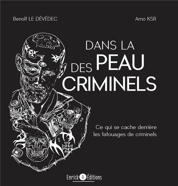Dans la peau des criminels. Ce qui se cache derrière les tatouages de criminels