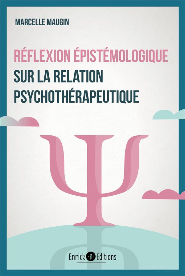 Réflexion épistémologique sur la relation psychothérapeutique