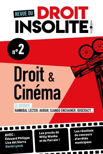Revue du droit insolite N° 2 : Droit et cinéma. Avec Edouard Philippe, Liza del Sierra et David Lync