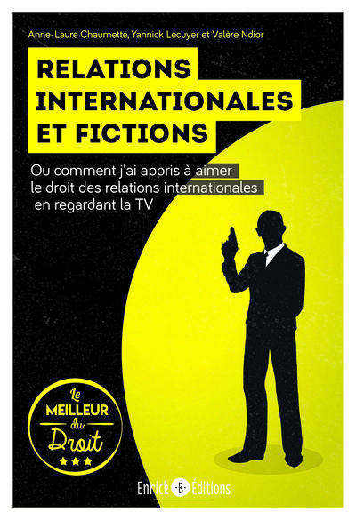 Relations internationales et fictions. Ou comment j’ai appris à aimer le droit des relations interna