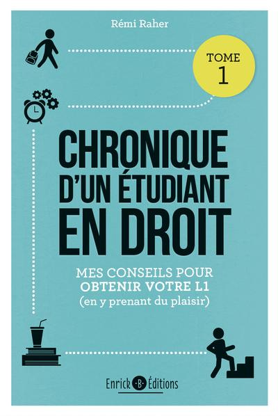 Chronique d'un étudiant en droit. Tome 1, Mes conseils pour obtenir votre L1 (en y prenant du plaisi