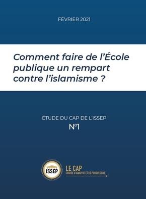 Comment faire de l'école publique un rempart contre l'islamisme ?. Fevrier 2021 etude du cap de l i