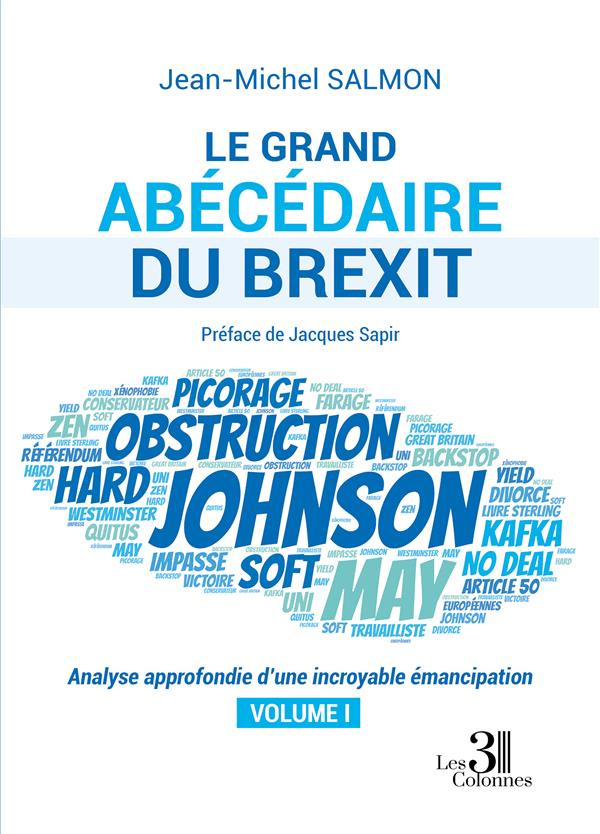 Le grand abécédaire du Brexit. Tome 1, Analyse approfondie d'une incroyable émancipation