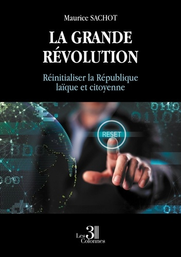 La grande révolution. Réinitialiser la République laïque et citoyenne
