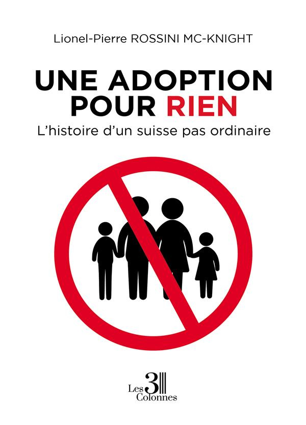 Une adoption pour rien. L'histoire d'un suisse pas ordinaire