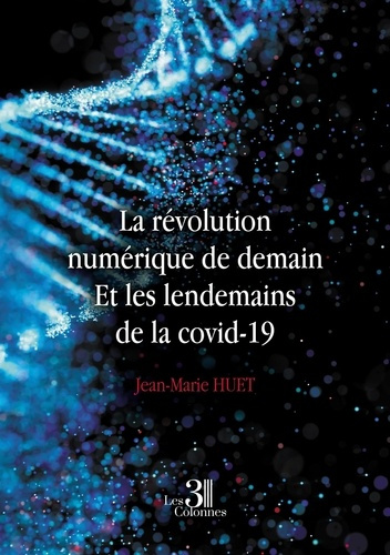 La révolution numérique de demain. Et les lendemains de la covid-19