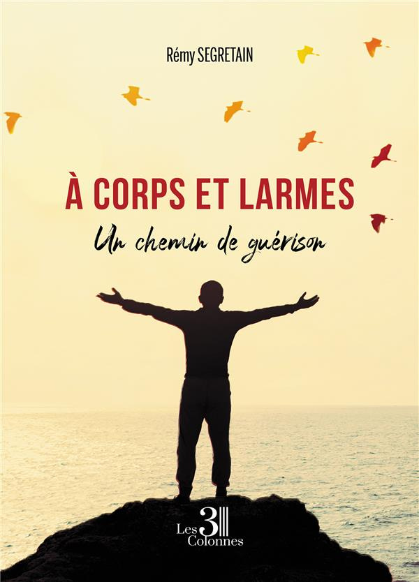A corps et larmes. Un chemin de guérison
