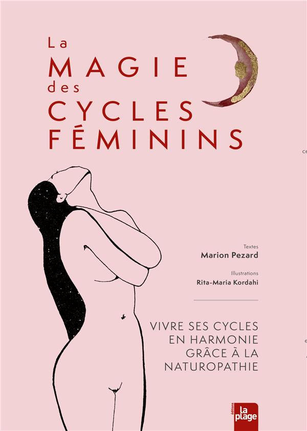 Reconnexion aux cycles féminins. Vivre ses cycles en harmonie grâce à la naturopathie