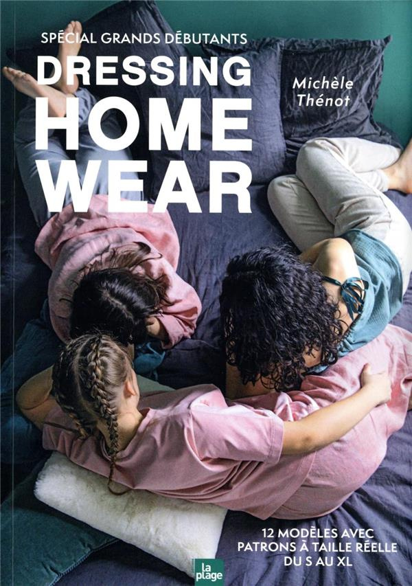 Dressing Home Wear. Spécial grands débutants