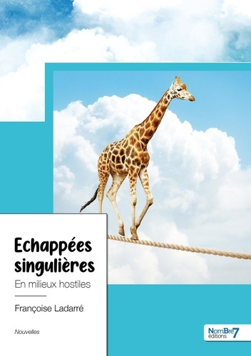 Echappées singulières. En milieux hostiles