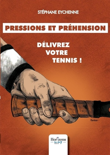 Pressions et préhension. Délivrez votre tennis