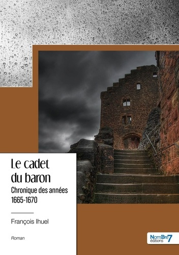 Chronique des années : Le cadet du baron. 1665-1670