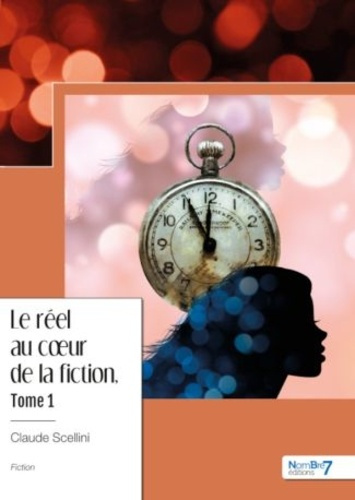 Le réel au coeur de la fiction. Tome 1