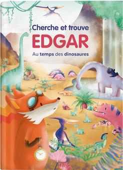 Edgar : Au temps des dinosaures. Cherche & trouve