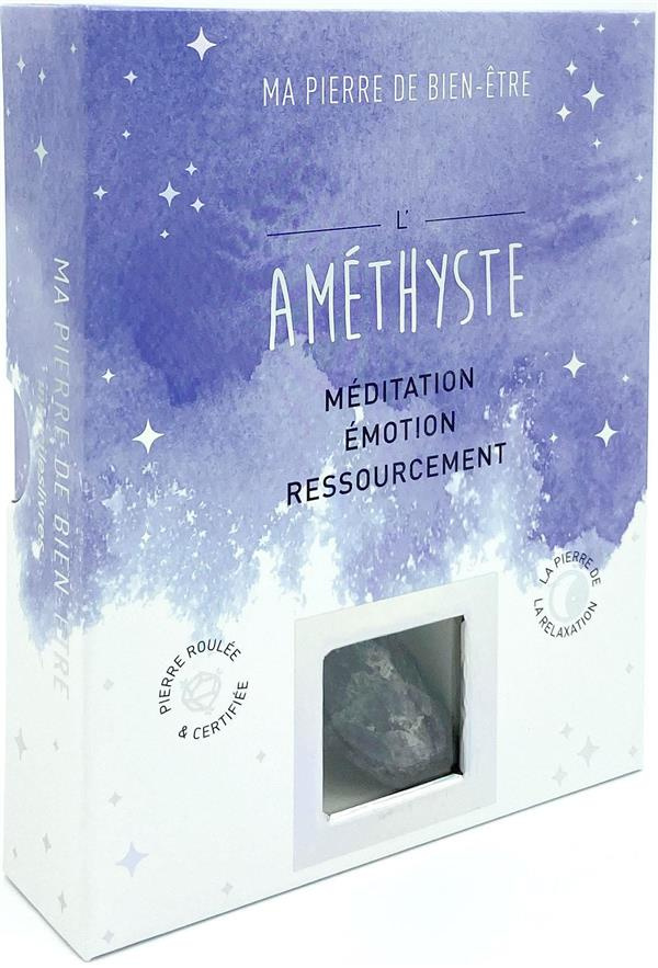 L'améthyste. Méditation - Emotion - Ressourcement