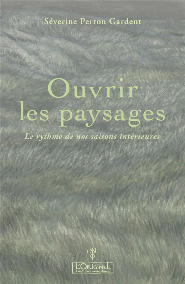 Ouvrir les paysages. Le rythme de nos saisons intérieures