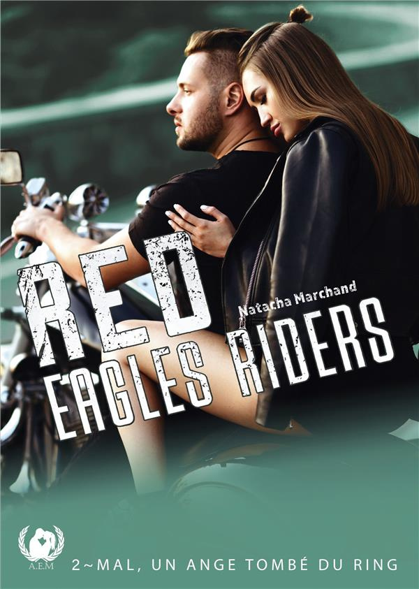 Red Eagles Riders Tome 2 : Mal, un ange tombé du ring