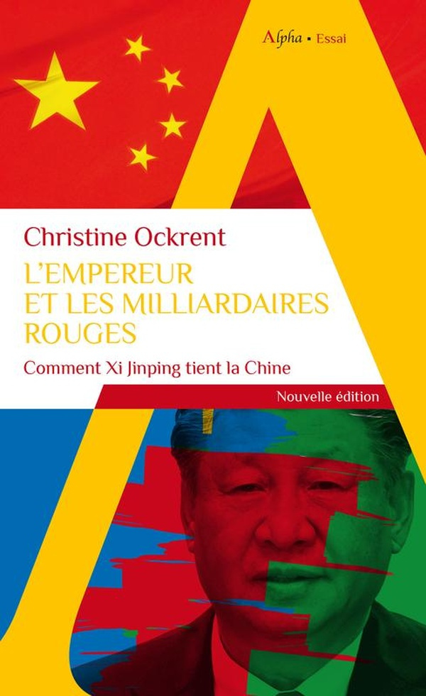 L'empereur et les milliardaires rouges. Comment Xi Jinping tient la Chine