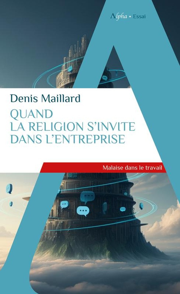Quand la religion s'invite dans l'entreprise. Malaise dans le travail