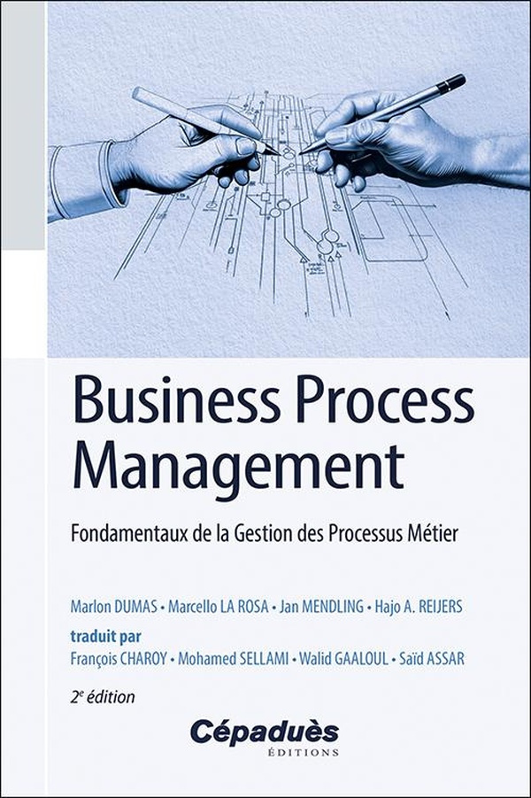 BUSINESS PROCESS MANAGEMENT. FONDAMENTAUX DE LA GESTION DES PROCESSUS METIER