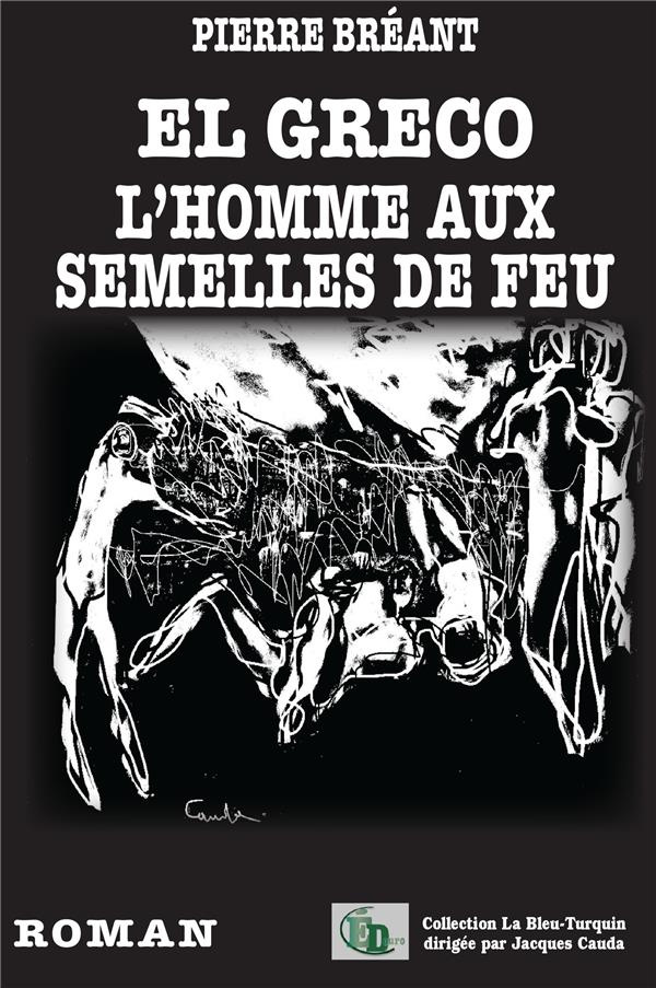 El Greco. L'homme aux semelles de feu