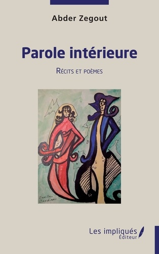 Parole intérieure. Récits et poèmes