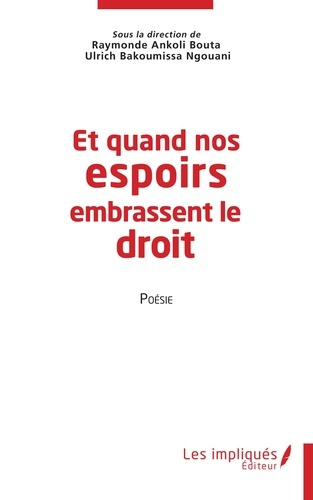 Et quand nos espoirs embrassent le droit. Poésie