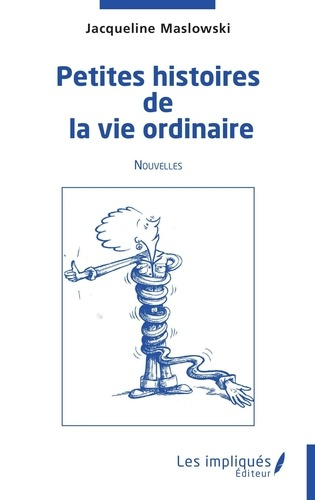Petites histoires de la vie ordinaire. Nouvelles