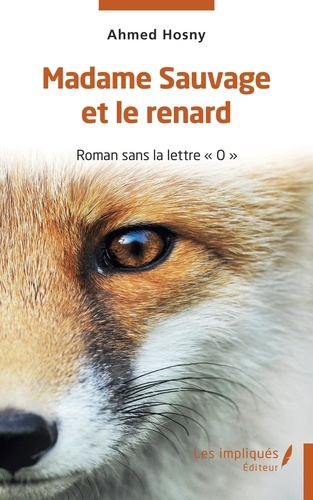 Madame Sauvage et le renard. Roman sans la lettre"O"
