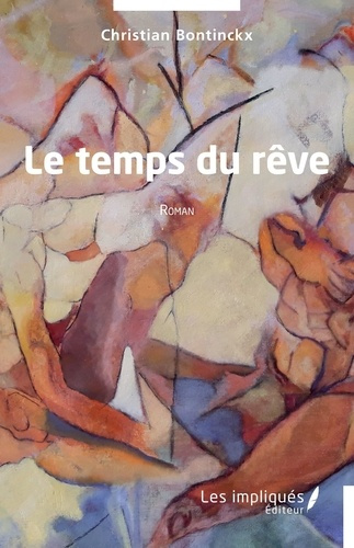 Le temps du rêve. Roman