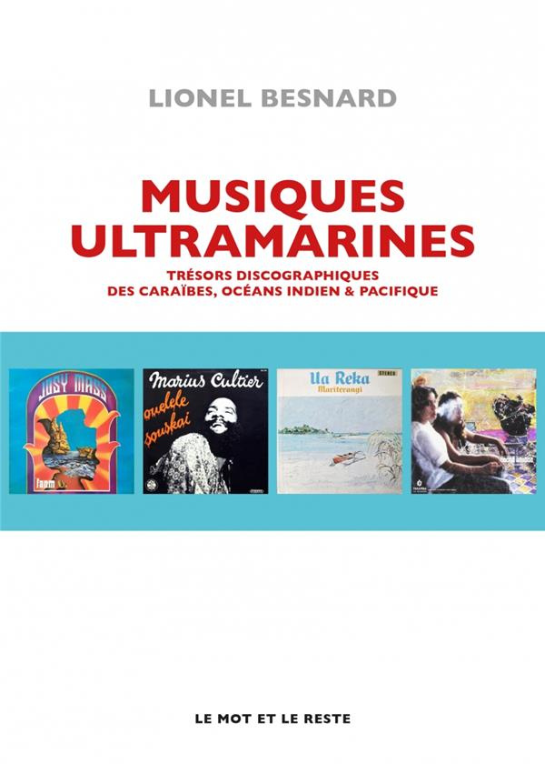 Musiques ultramarines. Trésors discographiques des Caraïbes, océans indien & pacifique