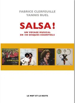 Salsa ! Un voyage musical en 100 disques essentiels