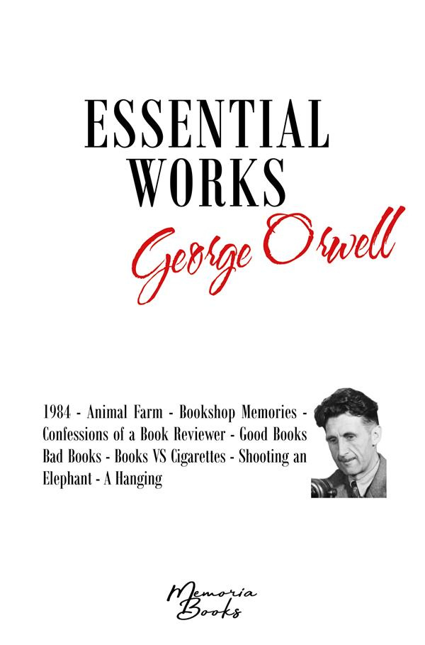 GEORGE ORWELL'S ESSENTIAL WORKS - 1984 - ANIMAL FARM - BOOKSHOP MEMORIES - CONFESSIONS OF A BOOK REV