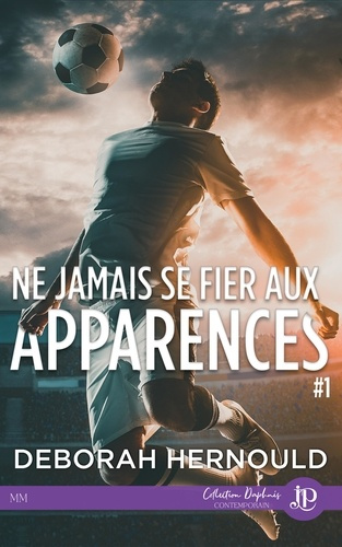Ne jamais se fier aux apparences. Tome 1