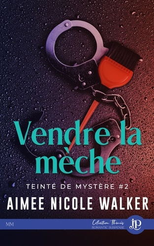 Teinté de Mystère. Tome 2, Vendre la mèche