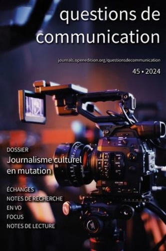 Questions de communication N° 45/2024 : Journalisme culturel en mutation