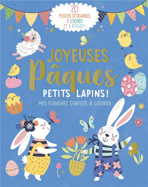 Joyeuses Pâques petits lapins ! 20 posters détachables à colorier et affichers !